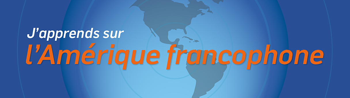 Bannière J'apprend sur l'Amérique francophone