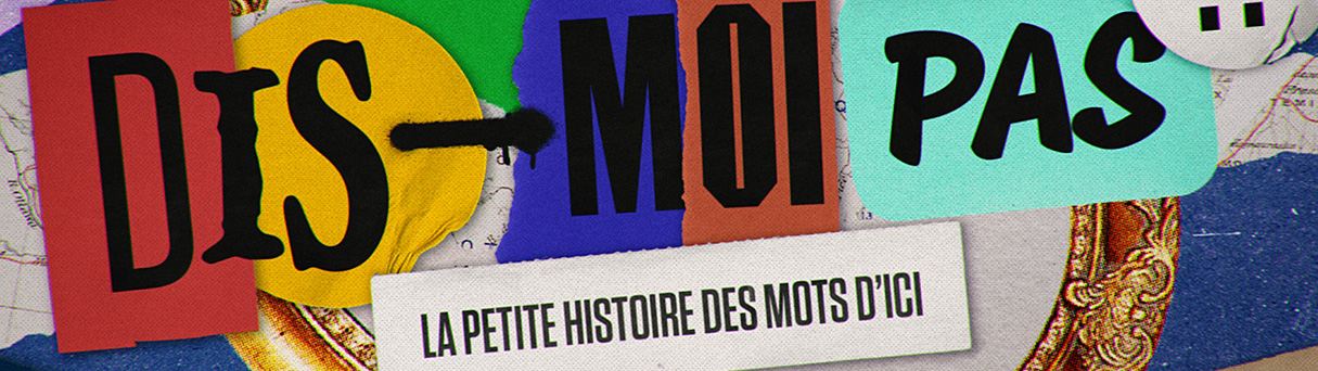 Capsules Dis-moi pas! Des Trésors de la langue française