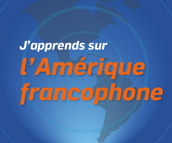 J’apprends sur l’Amérique francophone